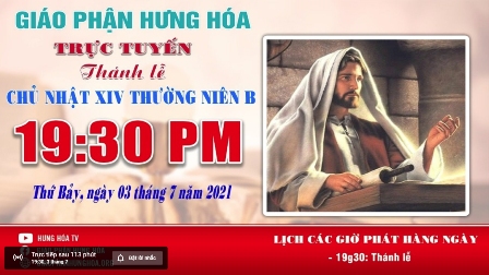 GP.Hưng Hóa - Trực tuyến - Thánh lễ Chúa nhật XIV Thường Niên B, vào lúc 19g30, ngày 03.07.2021