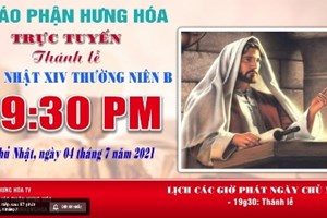 GP.Hưng Hóa - Trực tuyến - Thánh lễ Chúa nhật XIV Thường Niên B, vào lúc 19g30, ngày 04.07.2021