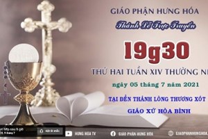 GP.Hưng Hóa - Trực tuyến - Thánh lễ thứ Hai, tuần XIV Thường Niên, vào lúc 19g30, ngày 05.07.2021
