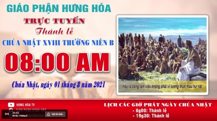 GP.Hưng Hóa - Trực tuyến Thánh lễ Chúa nhật XVIII Thường niên B, vào lúc 08g00, sáng ngày 01.08.2021