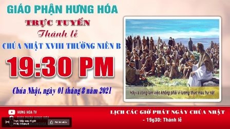 GP.Hưng Hóa - Trực tuyến Thánh lễ Chúa nhật XVIII Thường niên B, vào lúc 19g30, tối ngày 01.08.2021