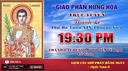 GP.Hưng Hóa - Trực tuyến Thánh lễ ngày 10.08.2021: Kính Thánh Laurenso, Phó tế, Tử đạo, vào lúc 19g30