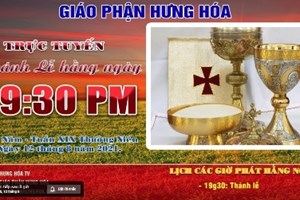 GP.Hưng Hóa - Trực tuyến Thánh lễ ngày 12.08.2021: Thứ Năm tuần XIX thường niên, vào lúc 19g30