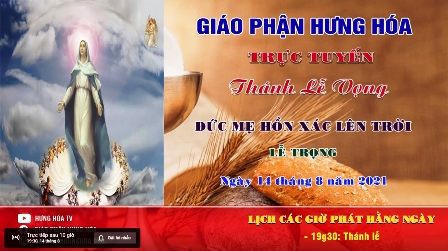 GP.Hưng Hóa - Trực tuyến Thánh lễ vọng Đức Maria Hồn Xác Lên Trời, vào lúc 19g30, ngày 14.08.2021