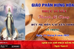 GP.Hưng Hóa - Trực tuyến Thánh lễ vọng Đức Maria Hồn Xác Lên Trời, vào lúc 19g30, ngày 14.08.2021