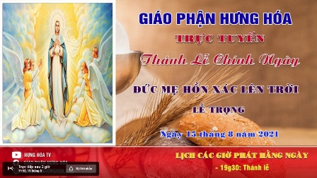GP.Hưng Hóa - Trực tuyến Thánh lễ Đức Maria Hồn Xác Lên Trời, vào lúc 19g30 ngày 15.08.2021