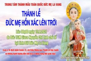 TGP.Huế - Trực tuyến: Thánh Lễ Đức Mẹ Hồn Xác Lên Trời tại La Vang ngày 15.8.2021