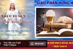 GP.Hưng Hóa - Trực tuyến Thánh lễ ngày 19.08.2021: Thứ Năm tuần XX thường niên, vào lúc 19g30