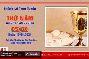 GP.Hưng Hóa - Trực tuyến Thánh lễ thứ Năm tuần XX Thường Niên, ngày 19.08.2021