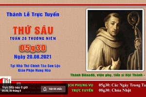 GP.Hưng Hóa - Trực tuyến Thánh lễ ngày 20.08.2021 - kính nhớ Thánh Bênađô, viện phụ, tiến sĩ Hội Thánh
