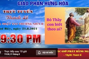 GP.Hưng Hóa - Trực tuyến Thánh lễ Chúa nhật XXI Thường niên B, vào lúc 19g30, ngày 21.08.2021