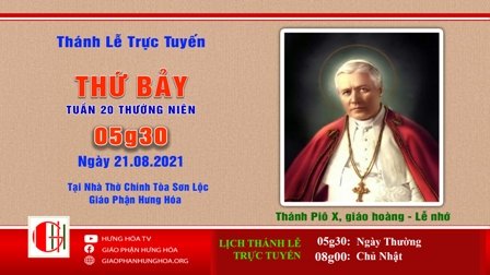 GP.Hưng Hóa - Trực tuyến Thánh lễ ngày 21.08.2021 - kính nhớ Thánh Piô X, giáo hoàng