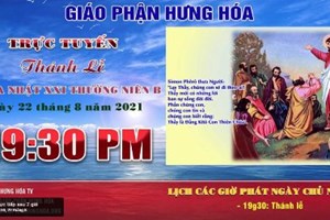 GP.Hưng Hóa - Trực tuyến Thánh lễ Chúa nhật XXI Thường niên B, vào lúc 19g30, ngày 22.08.2021