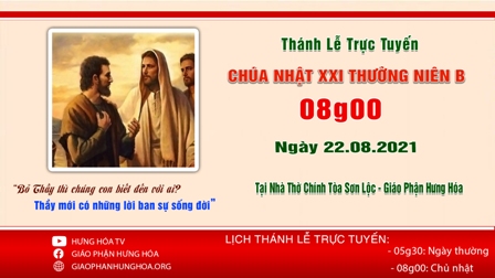 GP.Hưng Hóa - Trực tuyến Thánh lễ Chúa nhật XXI Thường niên B, vào lúc 8g00 ngày 22.08.2021