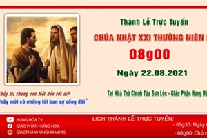 GP.Hưng Hóa - Trực tuyến Thánh lễ Chúa nhật XXI Thường niên B, vào lúc 8g00 ngày 22.08.2021