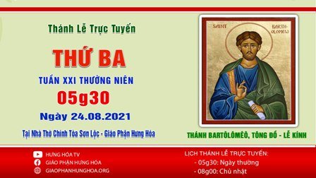 GP.Hưng Hóa - Trực tuyến Thánh lễ ngày 24 .08.2021: Kính Thánh Bartôlômêô, Tông đồ
