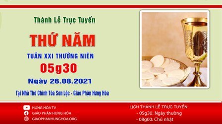 GP.Hưng Hóa - Trực tuyến Thánh lễ thứ Năm tuần XXI Thường Niên, ngày 26.08.2021