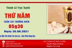 GP.Hưng Hóa - Trực tuyến Thánh lễ thứ Năm tuần XXI Thường Niên, ngày 26.08.2021