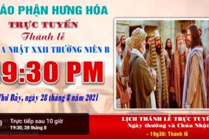 GP.Hưng Hóa - Trực tuyến Thánh lễ Chúa nhật XXII Thường niên B, vào lúc 19g30, tối thứ bảy ngày 28.08.2021