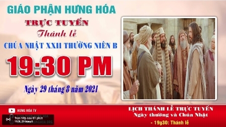 GP.Hưng Hóa - Trực tuyến Thánh lễ Chúa nhật XXII Thường niên B, vào lúc 19g30, ngày 29.08.2021