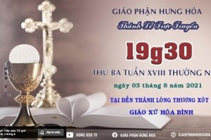GP.Hưng Hóa - Trực tuyến Thánh lễ ngày 03.08.2021: Thứ Ba tuần XVIII thường niên, vào lúc 19g30