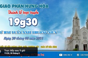 GP.Hưng Hóa - Trực tuyến Thánh lễ ngày 30.08.2021: Thứ Hai tuần XXII Thường niên, lúc 19g30
