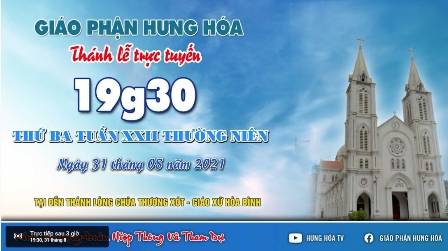 GP.Hưng Hóa - Trực tuyến Thánh lễ ngày 31.08.2021: Thứ Ba tuần XXII Thường niên, lúc 19g30