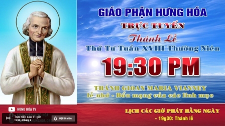 GP.Hưng Hóa - Trực tuyến Thánh lễ ngày 04.08.2021: Kính nhớ Thánh Gioan Maria Vianney, Linh mục