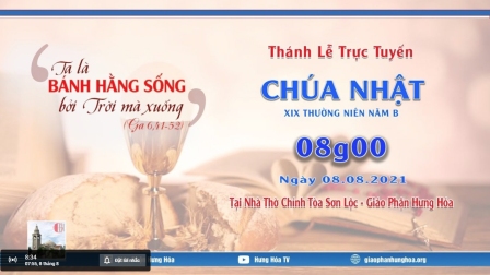 GP.Hưng Hóa - Trực tuyến Thánh lễ Chúa nhật XIX Thường niên B, vào lúc 08g00, ngày 08.08.2021