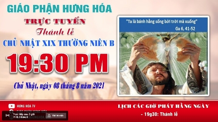 GP.Hưng Hóa - Trực tuyến Thánh lễ Chúa nhật XIX Thường niên B, vào lúc 19g30, ngày 08.08.2021
