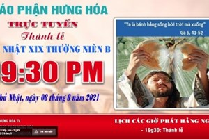 GP.Hưng Hóa - Trực tuyến Thánh lễ Chúa nhật XIX Thường niên B, vào lúc 19g30, ngày 08.08.2021