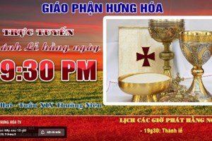 GP.Hưng Hóa - Trực tuyến Thánh lễ ngày 09.08.2021: Thứ Hai tuần XIX thường niên, vào lúc 19g30