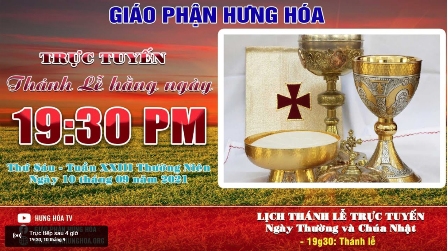 GP.Hưng Hóa - Trực tuyến Thánh lễ ngày 10.09.2021: Thứ Sáu tuần XXIII Thường niên, lúc 19g30