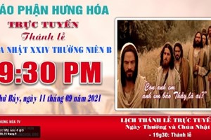 GP.Hưng Hóa - Trực tuyến Thánh lễ Chúa nhật XXIV Thường niên B, vào lúc 19g30, tối thứ bảy ngày 11.09.2021