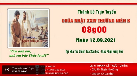 GP.Hưng Hóa - Trực tuyến Thánh lễ Chúa nhật XXIV Thường niên B, vào lúc 8g00 ngày 12.09.2021