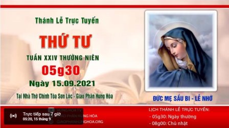 GP.Hưng Hóa - Trực tuyến Thánh lễ ngày 15.09.2021: Đức Mẹ Sầu Bi - Lễ nhớ