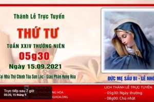 GP.Hưng Hóa - Trực tuyến Thánh lễ ngày 15.09.2021: Đức Mẹ Sầu Bi - Lễ nhớ