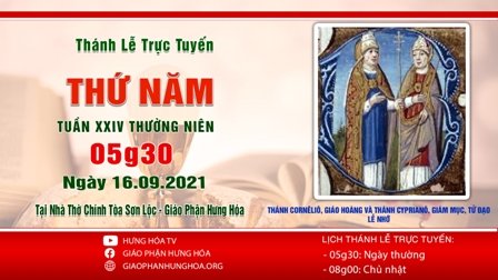 GP.Hưng Hóa - Trực tuyến Thánh lễ ngày 16.09.2021: Thánh Cornêliô, giáo hoàng và thánh Cyprianô, giám mục, tử đạo - Lễ nhớ