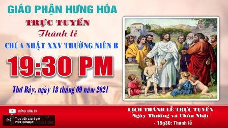 GP.Hưng Hóa - Trực tuyến Thánh lễ Chúa nhật XXV Thường niên B, vào lúc 19g30, tối thứ bảy ngày 18.09.2021