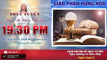 GP.Hưng Hóa - Trực tuyến Thánh lễ ngày 02.09.2021: Thứ Năm tuần XXII Thường niên, lúc 19g30