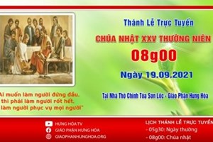 GP.Hưng Hóa - Trực tuyến Thánh lễ Chúa nhật XXV Thường niên B, vào lúc 8g00 ngày 19.09.2021