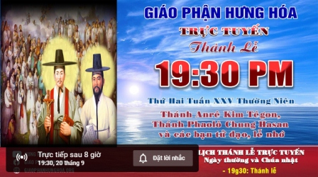 GP.Hưng Hóa - Trực tuyến Thánh lễ ngày 20.09.2021: Thánh Anrê Kim Têgon, thánh Phaolô Chung Hasan và các bạn tử đạo, Lễ nhớ