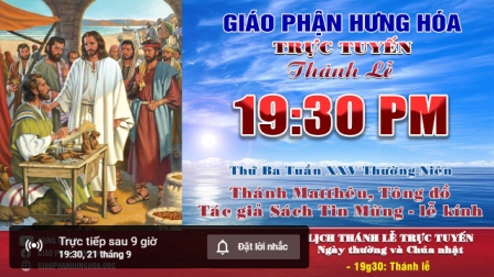 GP.Hưng Hóa - Trực tuyến Thánh lễ ngày 21.09.2021: Thánh Matthêu, Tông Đồ Tác Giả Sách Tin Mừng - Lễ Kính