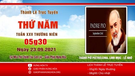 GP.Hưng Hóa - Trực tuyến Thánh lễ ngày 23.09.2021: Thánh Piô Pietrelcina, linh mục - Lễ nhớ
