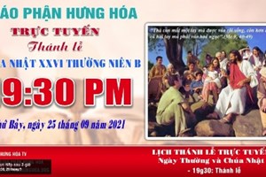 GP.Hưng Hóa - Trực tuyến Thánh lễ Chúa nhật XXVI Thường niên B, vào lúc 19g30, tối thứ bảy ngày 25.09.2021