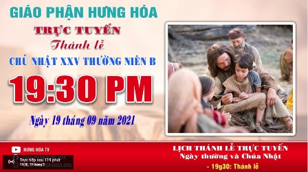 GP.Hưng Hóa - Trực tuyến Thánh lễ Chúa nhật XXV Thường niên B, vào lúc 19g30, ngày 19.09.2021