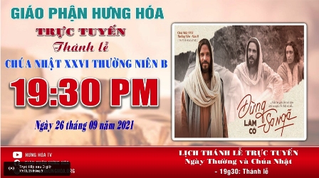 GP.Hưng Hóa - Trực tuyến Thánh lễ Chúa nhật XXVI Thường niên B, vào lúc 19g30, ngày 26.09.2021