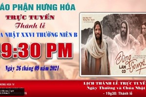 GP.Hưng Hóa - Trực tuyến Thánh lễ Chúa nhật XXVI Thường niên B, vào lúc 19g30, ngày 26.09.2021