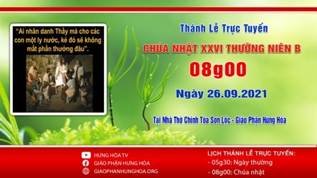 GP.Hưng Hóa - Trực tuyến Thánh lễ Chúa nhật XXVI Thường niên B, vào lúc 8g00 ngày 26.09.2021
