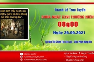 GP.Hưng Hóa - Trực tuyến Thánh lễ Chúa nhật XXVI Thường niên B, vào lúc 8g00 ngày 26.09.2021